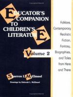 Educator's Companion to Children's Literature: Folklore, Contemporary Realistic Fiction, Fantasy, Biographies and Tales from Here and There v. 2 1563083302 Book Cover