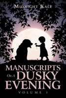 Manuscripts on a Dusky Evening: Volume 1 1663243832 Book Cover