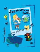 Joe Has Places to Go.: How Will He Get There? (Bea YOU tiful Books) B0BRZ7H5R3 Book Cover