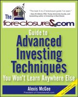The ForeclosureS.com Guide to Advanced Investing Techniques You Won't Learn Anywhere Else 0470171049 Book Cover