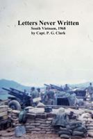 Letters Never Written: South Vietnam, 1968 1516872886 Book Cover