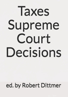 Taxes Supreme Court Decisions 1522909516 Book Cover