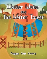 Walter Water and the Water Tower 1641383216 Book Cover
