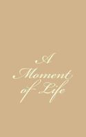 A moment of life 1490327347 Book Cover