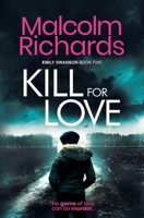 Kill For Love: An Emily Swanson Thriller (Emily Swanson Thrillers) 1916210414 Book Cover