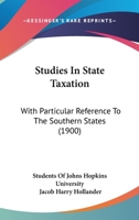Studies In State Taxation: With Particular Reference To The Southern States 1164894609 Book Cover