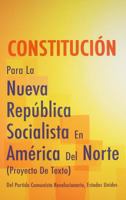 Constituci?n para la Nueva Rep?blica Socialista en Am?rica del Norte (Proyecto de Texto) 0898510090 Book Cover
