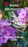Aging Abundantly A Little Book of Hope 1304563987 Book Cover