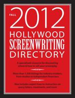 Hollywood Screenwriting Directory Fall 2012: A Specialized Resource for Discovering Where & How to Sell Your Screenplay 1440329168 Book Cover