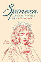 Spinoza and the Cunning of Imagination 022657556X Book Cover