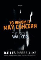 To Whom it May Concern: The Night Walker 1483648583 Book Cover