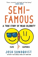 Semi-Famous: A True Story of Near Celebrity 0316629790 Book Cover