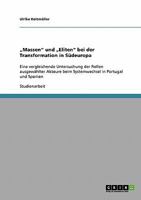 „Massen" und „Eliten" bei der Transformation in Südeuropa: Eine vergleichende Untersuchung der Rollen ausgewählter Akteure beim Systemwechsel in Portugal und Spanien 3638892034 Book Cover