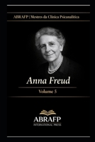 Anna Freud: Psicologia do Ego, Mecanismos de Defesa e Clínica Institucional (ABRAFP | Mestres da Clínica Psicanalítica) (Portuguese Edition) B0GHF7CWDB Book Cover