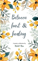 Between hurt & healing Evocative & emotional, without being heavy. 1807159019 Book Cover