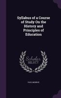 Syllabus of a Course of Study on the History and Principles of Education 1164839306 Book Cover