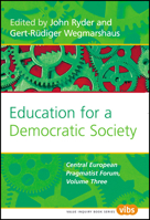 Education for a Democratic Society: Central European Pragmatist Forum, Volume Three 9042021535 Book Cover