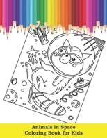 Animals in Space Coloring Book for Kids: A Cute and Funny Gift for your Special Kids B08JDYXRJK Book Cover