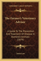 The Farmer's Veterinary Adviser, a Guide to the Prevention and Treatment of Disease in Domestic Animals 1437328377 Book Cover