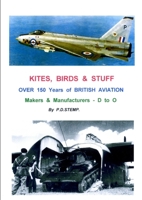 KITES, BIRDS & STUFF - Over 150 Years of BRITISH Aviation - Makers & Manufacturers - Volume 2 - D to O 1445794225 Book Cover