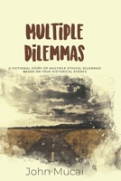 Multiple Dilemmas: A fictional story of multiple ethical dilemmas based on true historical events (MUCAI Quick Read) 9914700349 Book Cover