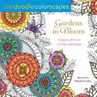 Zendoodle Colorscapes: Gardens in Bloom: Gorgeous Flowers to Color and Display 125018312X Book Cover