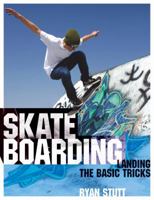 Skateboarding: Landing the Basic Tricks. Ryan Stutt 1408111454 Book Cover