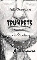 Trumpets: Poetic Observations on a Presidency 1978142668 Book Cover