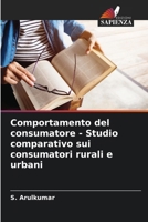 Comportamento del consumatore - Studio comparativo sui consumatori rurali e urbani 6207327365 Book Cover