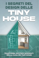 I segreti del design delle tiny house: Trasforma 200 piedi quadrati nella casa dei tuoi sogni (Italian Edition) B0GBCYGYP2 Book Cover