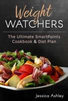 Weight Watchers: An Ultimate Guide to the New Smartpoints System: 100 Weight Watchers Recipes with Their Smartpoints Values 1541063317 Book Cover