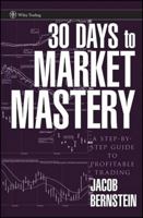 30 Days to Market Mastery: A Step-by-Step Guide to Profitable Trading (Wiley Trading) 0470109874 Book Cover