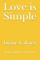 Simple Love: Walking with the Spirit of God 1735254444 Book Cover