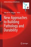 New Approaches to Building Pathology and Durability 9811006474 Book Cover