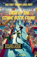 Case Of The Comic Book Crime (Theo Tanner Case Files) B0FGN6D4LF Book Cover