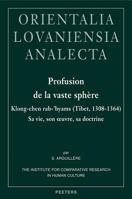 Profusion De La Vaste Sphere: Kong-chen Rab-'byams, Tibet, 1308-1364: Sa Vie, Son Oeuvre, Sa Doctrine (Orientalia Lovaniensia Analecta) 9042919272 Book Cover
