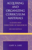 Acquiring and Organizing Curriculum Materials: A Guide and Directory of Resources 081084818X Book Cover