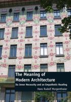 The Meaning of Modern Architecture: Its Inner Necessity and an Empathetic Reading 1472453018 Book Cover