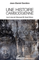 Une histoire cambodgienne: Les 4 vies de l'étonnant M. Keat Chhon (French Edition) 2343086559 Book Cover