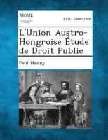 L'Union Austro-Hongroise Etude de Droit Public 1287352928 Book Cover