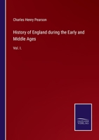 History of England During the Early and Middle Ages, Volume 1 1143988906 Book Cover