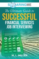 SoaringME The Ultimate Guide to Successful Financial Services Job Interviewing 1956874240 Book Cover