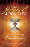 The Grail Chronicles: Tracing the Holy Grail from the Last Supper to Its Current Location 075245532X Book Cover