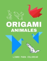 Origami Animales - Libro Para Colorear: Un regalo para niños y niñas, adolescentes, adultos y toda la familia, Libro Infantil para Pintar , para colorear (Primeros Pasos) B08XGTLX16 Book Cover