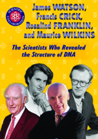 James Watson, Francis Crick, Rosalind Franklin, and Maurice Wilkins: The Scientists Who Revealed the Structure of DNA 1725342316 Book Cover