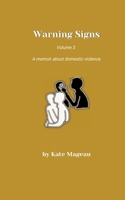 Warning Signs - Volume 3: A memoir about domestic violence 1088248330 Book Cover