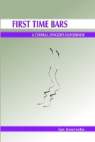 First Time Bars - A Choral Singer's Handbook 0955694906 Book Cover