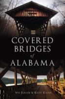 Covered Bridges of Alabama 1467140767 Book Cover