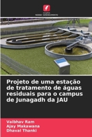 Projeto de uma estação de tratamento de águas residuais para o campus de Junagadh da JAU (Portuguese Edition) 6203223360 Book Cover