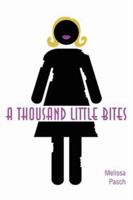 A Thousand Little Bites: How the Pasch Diet helped me Overcome my Negative Body Image And Lose 10 lbs in the Process 0595417485 Book Cover